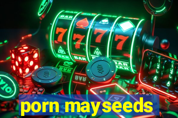 porn mayseeds